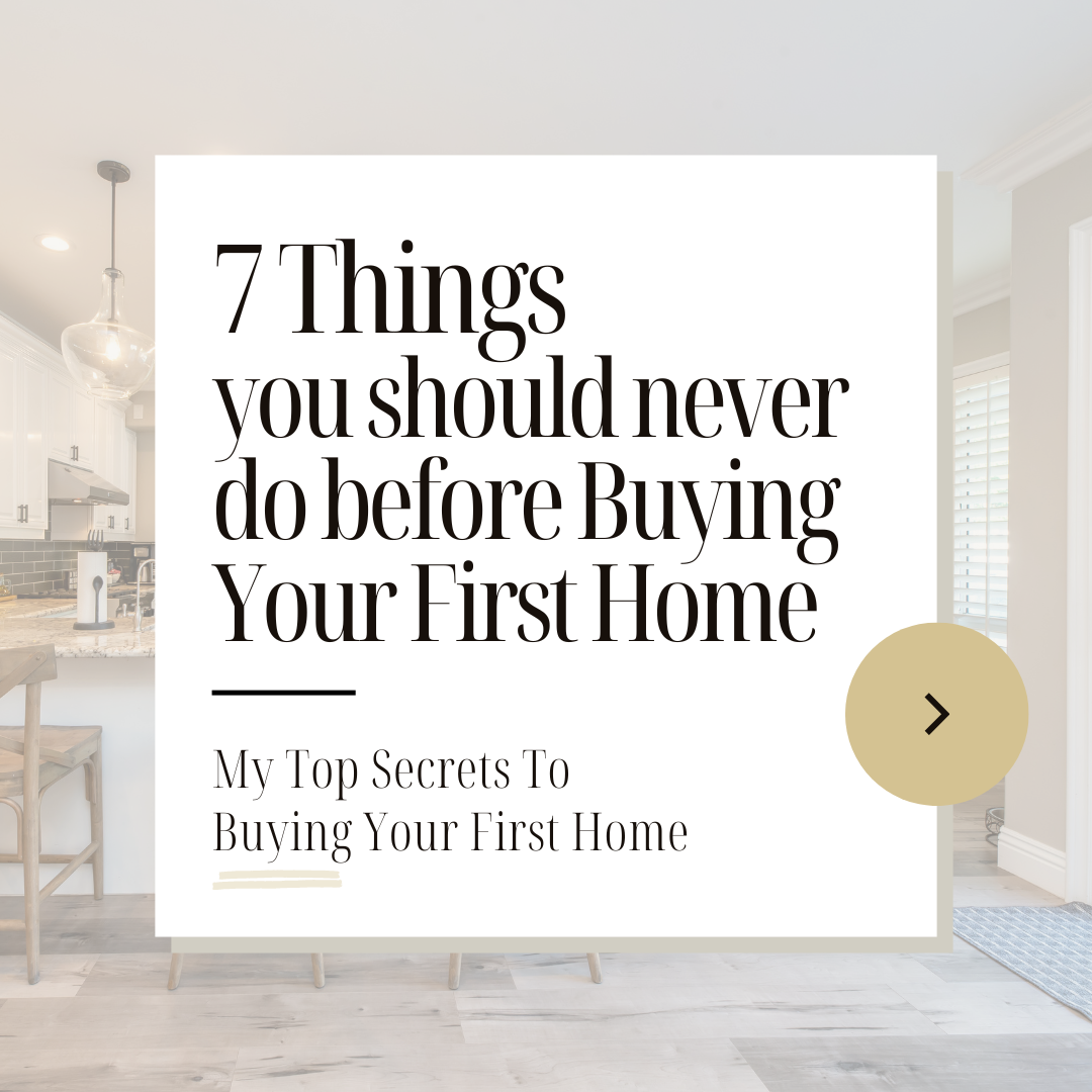 7 no go items you should never do before buying your first home the aviator agent morgan vanzile pilot realtor